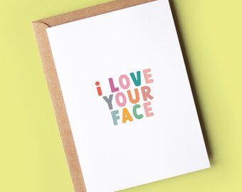 Funny Anniversary Card, i love your face