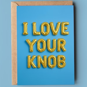 Funny Anniversary Card for him, husband, boyfriend, i love your knob