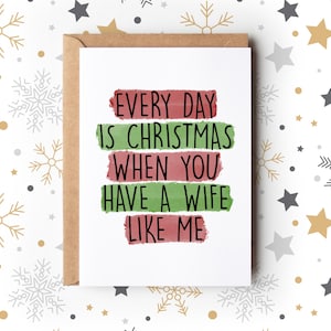 Cartão de Natal engraçado para ele, marido, todo dia é Natal quando você tem uma esposa como eu