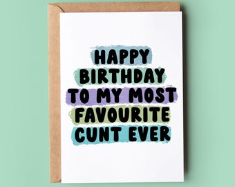 Funny Rude Birthday Card | to my most favourite c*** ever