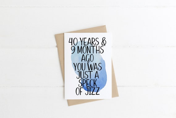 Funny 40th Birthday Card - Speck of Jizz Design