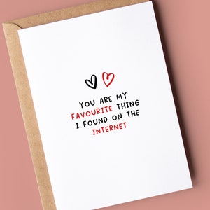 Cartão de aniversário engraçado, você é minha coisa favorita que encontrei na internet