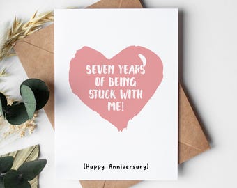 Funny 7th Anniversary Card: Stuck With Me, For Him or Her