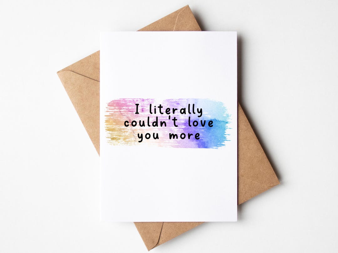 Anniversary Card for Him or Her, I Literally Couldn't Love You More - Etsy