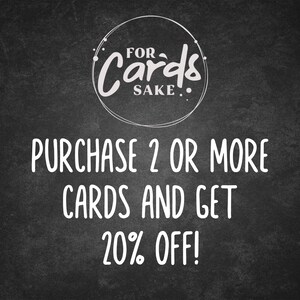 May include: White text on a dark gray background. The text reads "FOR Cards SAKE" in a circular design. Below, the text says "PURCHASE 2 OR MORE CARDS AND GET 20% OFF!"