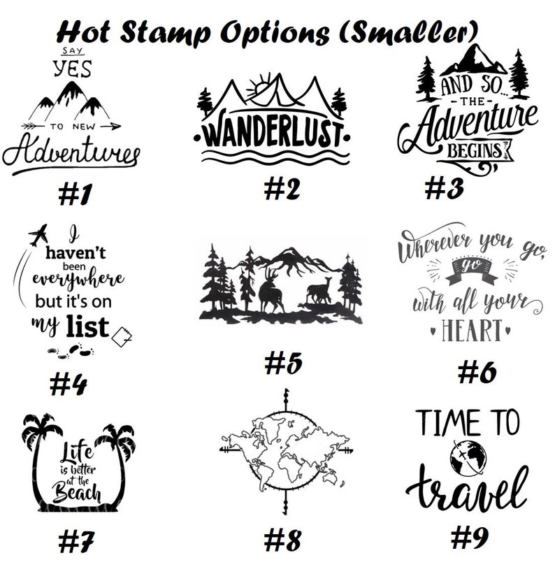 May include: A collection of nine black and white travel-themed hot stamp designs. Designs include mountain scenes, inspirational quotes like "Wanderlust" and "Time to travel," and a world map. Each design is numbered.