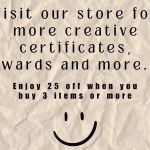 May include: Text on a crumpled background that reads "Visit our store for more creative certificates, awards and more... Enjoy 25 off when you buy 3 items or more." A smiley face is at the bottom of the text.