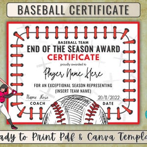 May include: A printable baseball certificate template with a red and white stitched border. The certificate is for an end of season award and includes the text "Baseball Team End of the Season Award Certificate" and "Player Name Here".
