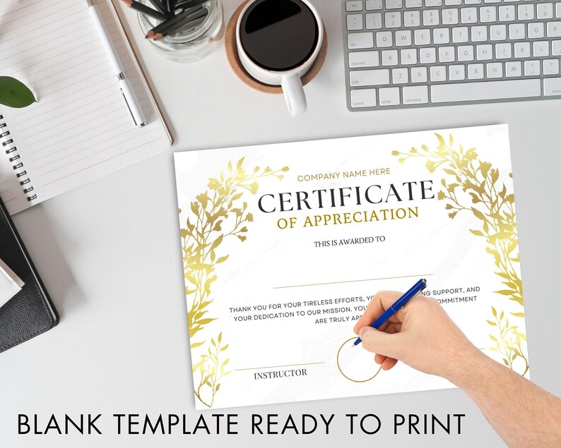 May include: A blank certificate of appreciation template with a gold floral design. The text "COMPANY NAME HERE" and "CERTIFICATE OF APPRECIATION" is at the top of the template. The text "THIS IS AWARDED TO" is below the title. The text "THANK YOU FOR YOUR TIRELESS EFFORTS, YOUR DEDICATION TO OUR MISSION. YOU ARE TRULY AP" and "NG SUPPORT, AND COMMITMENT" is at the bottom of the template. The text "INSTRUCTOR" is in a circle at the bottom left of the template.