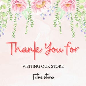 May include: Thank you for visiting our store. Pink watercolor floral border with green leaves and purple berries.  The text "Thank you for visiting our store" is in red.  The text "Fite store" is in black.