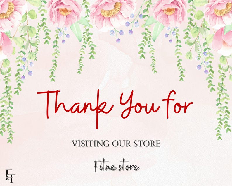May include: A floral design with pink peonies and green foliage frames the text "Thank You for Visiting Our Store." The shop's logo, "Fitne store," is at the bottom. The background is a soft pink.