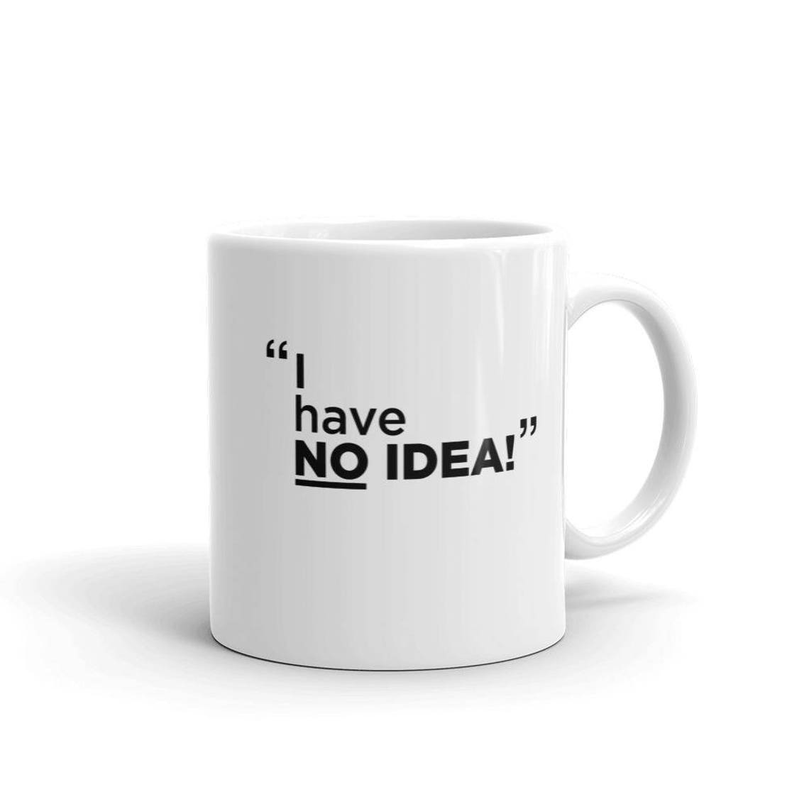 Funny Teacher Mug Cup I Have No Idea Gift Coffee Tea Etsy