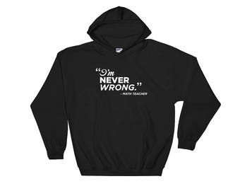 Funny Math Shirt I'm Never Wrong Hoodie Hooded Sweatshirt