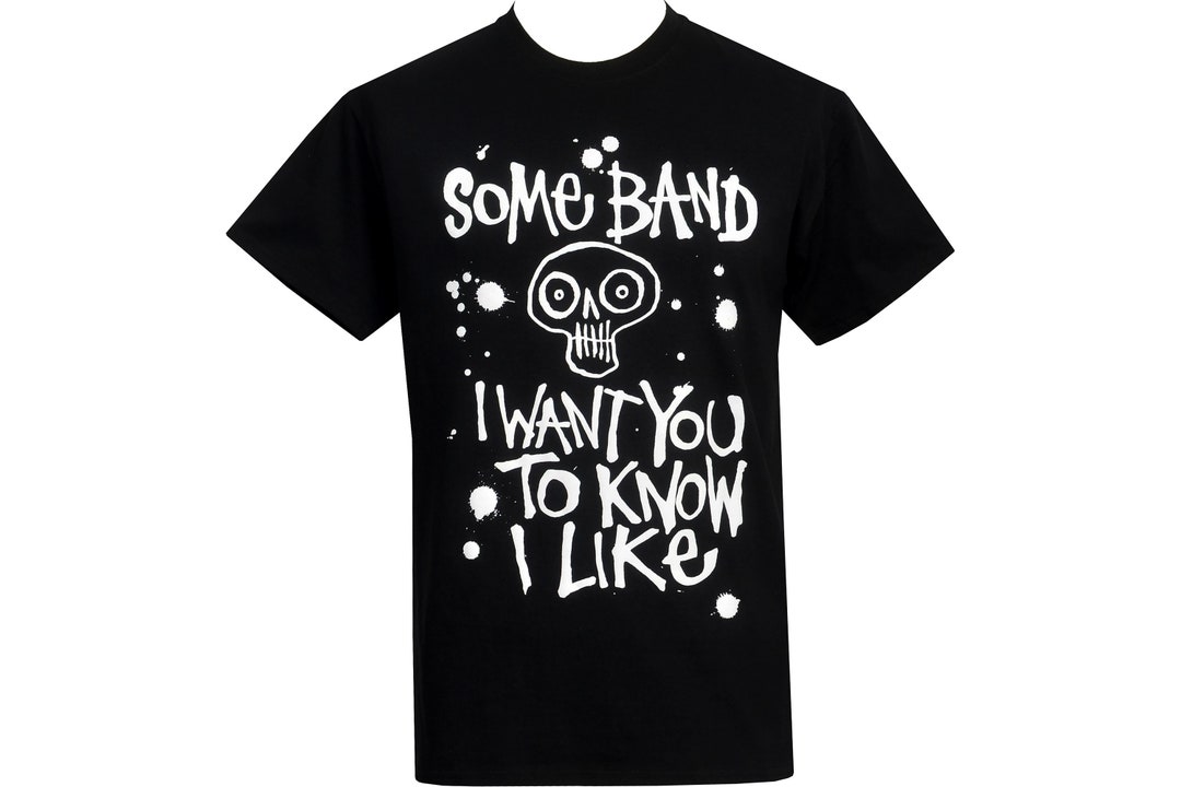 Men's Band Tshirt 'some Band I Want You to Know I Like' Punk Music