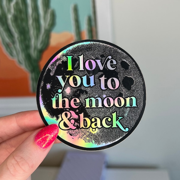 I love you to the moon and back holographic sticker