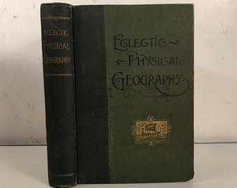 1888 Eclectic Physical Geography Hard Cover, Reference Hard Back Book, Profusely Illustrated, Earth, Land, Sea, Maps, Charts, Free Shipping