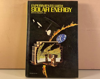 1969 Experiments with Solar Energy Hardcover Book, by D. S. Halacy Jr., Hard Cover Book, Vintage Renewable Energy Book, Free Shipping