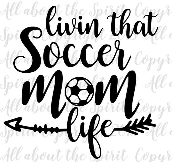 Download Soccer Mom Svg Soccer Svg Livin The Soccer Mom Life Svg Etsy