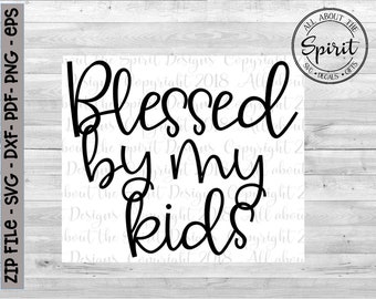 Blessed by my Kids SVG Blessed mom life Cricut svg Silouette dxf Mom vinyl decal svg Mom life svg Tumblers tshirt svg mom life wood sign
