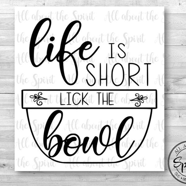 SVG Life is Short lick the bowl Cricut svg Silouette dxf Life is Short lick the bowl svg Cricut svg designs Life is Short cut files dxf