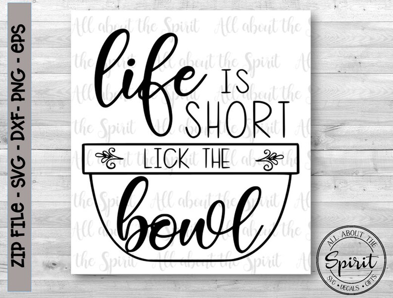 Download SVG Life is Short lick the bowl Cricut svg Silouette dxf ...