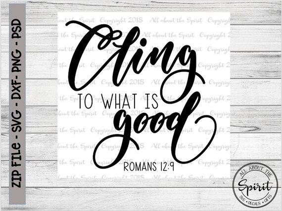 Christian Svg Cling To What Is Good Cricut Svg Dxf Cling To Etsy