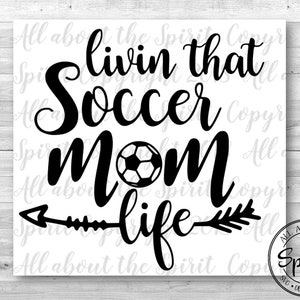 Soccer Mom SVG - Soccer svg - Livin the Soccer Mom life svg - Soccer Cricut svg - Soccer Silhouette dxf - Soccer tshirt svg - mom tshirt svg