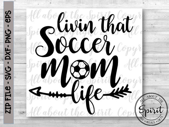 Download Livin The Soccer Mom Life Svg