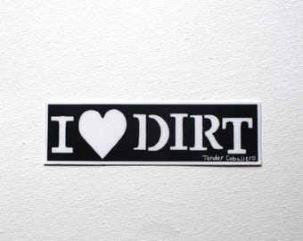 I <3 DIRT sticker