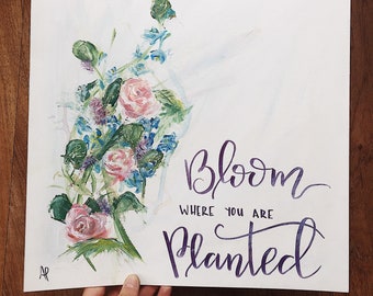 Bloom | Bloom Where You Are Planted | Acrylic Painting | Original Artwork | Hand Lettering