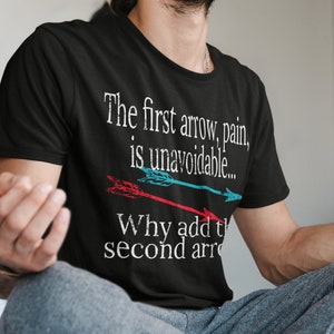 Two Arrows Buddhist Wisdom Why Add Second Arrow pain suffering wisdom Unisex Heavy Cotton Tee