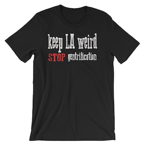 Keep LA Weird Stop Gentrification Short-Sleeve Unisex T-Shirt