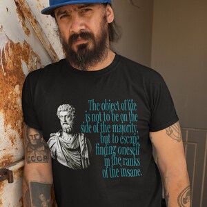 The Object of Life is not to be on the side of the majority, but to escape finding oneself insane Marcus Aurelius Stoic Stoicism Cotton Tee