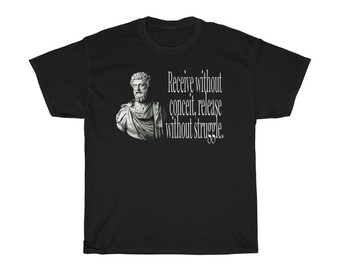 Receive Without Conceit, Release Without Struggle Marcus Aurelius Stoic Stoicism Wisdom Unisex Heavy Cotton Tee