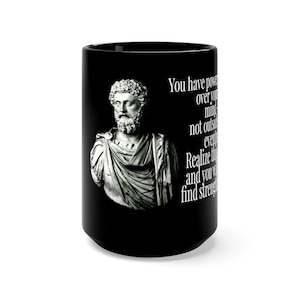 Sie haben Macht über Ihren Geist, nicht außerhalb Ereignisse, realisieren Dies und Sie werden Stärke Marcus Aurelius Roman Stoic Black Becher 15oz finden
