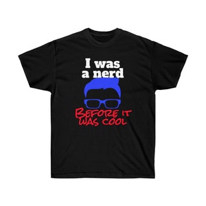 I Was a Nerd Before it Was Cool Head Face Glasses funny nerdy cute Unisex Ultra Cotton Tee