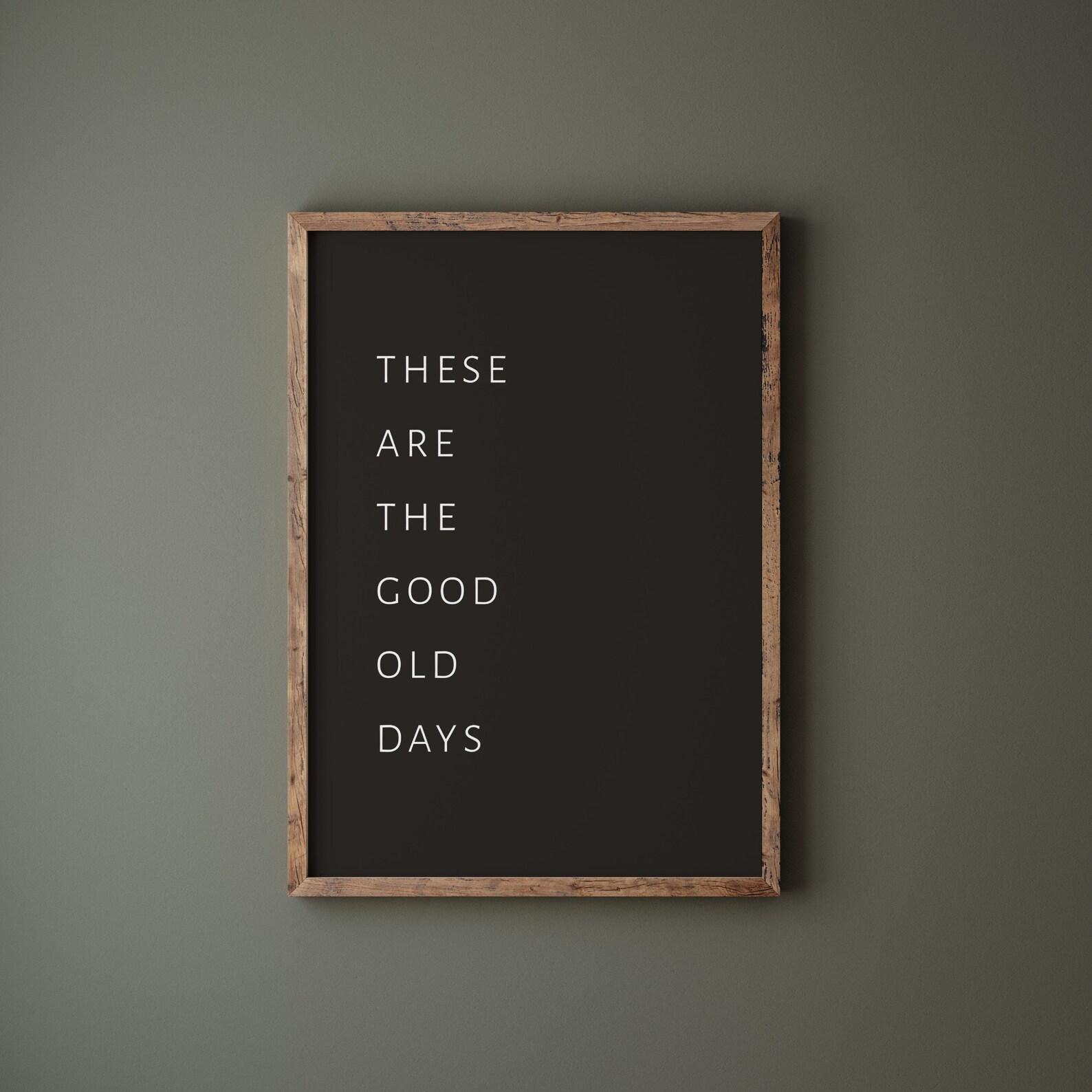 DIGITAL DOWNLOAD These Are The Good Old Days Sign Modern | Etsy