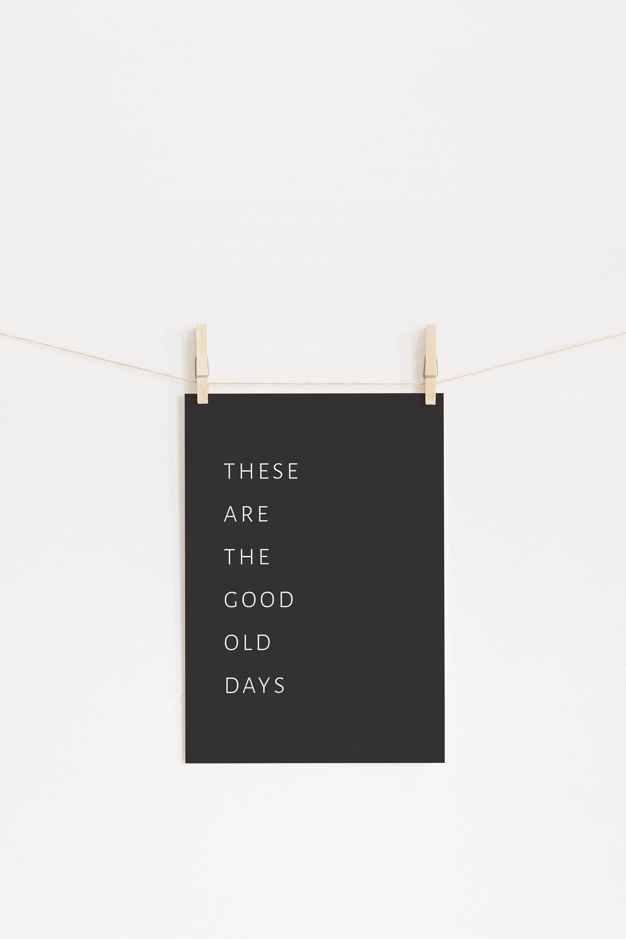 DIGITAL DOWNLOAD These Are The Good Old Days Sign Modern | Etsy