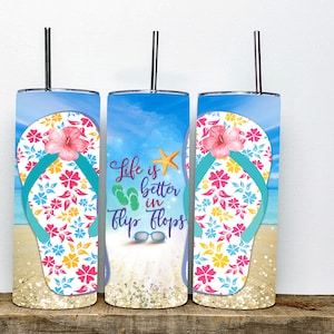 Life is better in flip flops tumbler ||Summer Tumbler||20oz Skinny Sublimation Tumbler | Beach Life Tumbler | Summer Tumbler