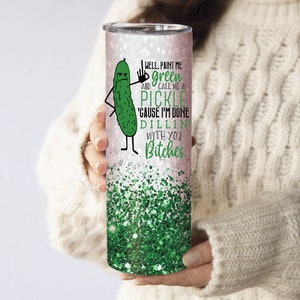 Well Paint me Green and Call me a Pickle Because I'm done