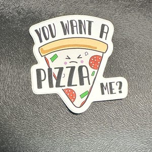 Vuoi una PIZZA ME? Adesivo in vinile da 3 pollici per laptop, bottiglia d'acqua, bicchiere, quaderni e album