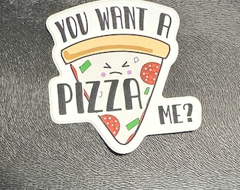 Pizza Pun Sticker: You Want a Pizza Me? - Matte Vinyl Decal