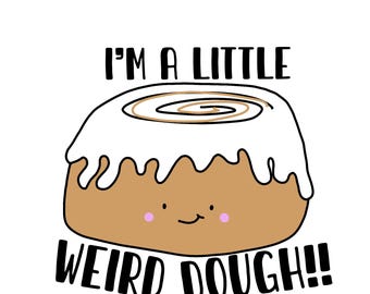 Weird Dough 3 inch vinyl sticker, funny sticker