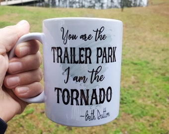 Yellowstone Personalized You are the trailer park tornado Beth Dutton Mug coffee cup tumbler fast shipping