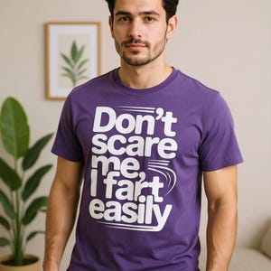 Don&#39;t scare me i fart easily funny t-shirt
