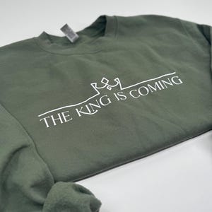 The King Is Coming Crewneck, Christian Sweatshirt, Screen Press