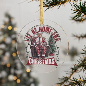 Donald Trump, MAGA Trump Ornament, I&#39;ll be Home for Christmas with Trump in a Comfy Chair, Holiday Decor, Patriotic Christmas Decor,