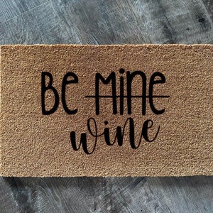 Be Mine Valentine’s Doormat, Valentines Day Doormat, Love Doormat, Galentine’s Present, Funny Wine Door Mat, Be Wine Doormat, Wine Lover