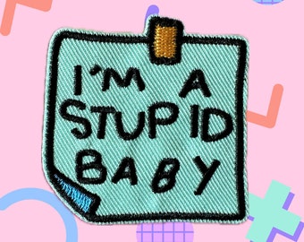 Ich bin ein Stupid Baby Aufnäher