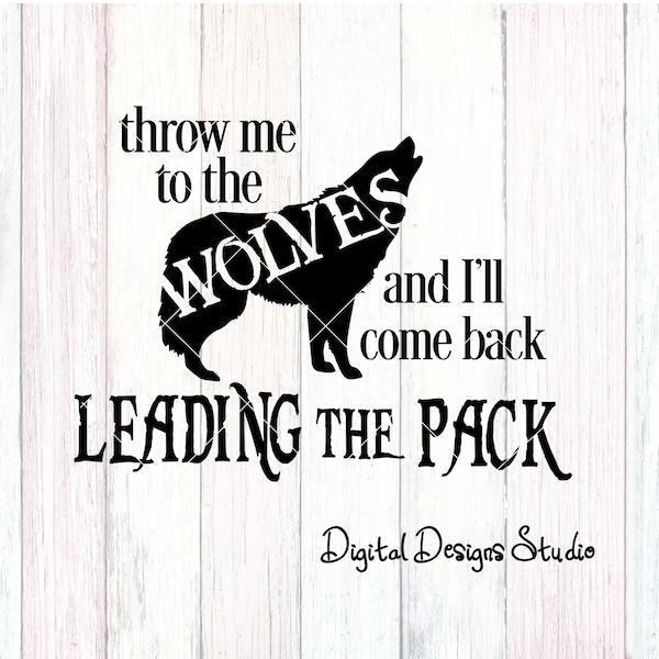 Throw Me to the Wolves and Ill Come Back Etsy